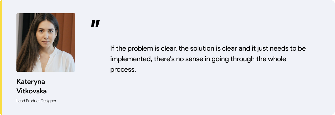 Quote 5, Kateryna Kateryna Vitkovska, Lead Product Designer at Qubstudio, on when a design thinking workshop is not needed